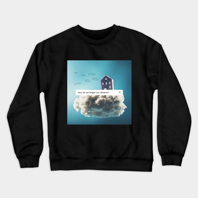 Don't Forget Your Dream Crewneck Sweatshirt by reneeluz